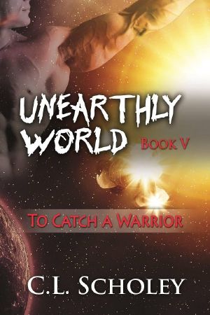 [Unearthly World 05] • To Catch A Warrior